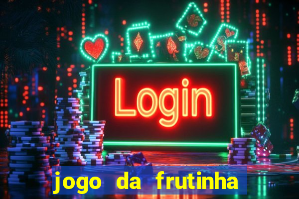 jogo da frutinha que paga dinheiro